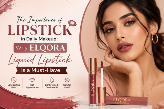 The Importance of Lipstick in Daily Makeup: Why ELQORA Liquid Lipstick Is a Must-Have